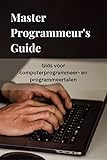 Master Programmeur's Guide: Gids voor computerprogrammeer- en programmeertalen (Dutch Edition)