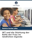 IKT und die Stärkung der Rolle der Frau im ländlichen Uganda (German Edition) 6208963192 Book Cover