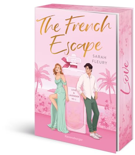 The French Escape - Love & Lavender, Band 1 (Knisternde New-Adult-Romance um zwei reiche Erben einer Parfümdynastie) (Love & Lavender, 1)