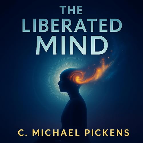 The Liberated Mind by C. Michael Pickens episode artwork