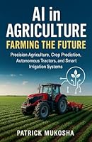 AI in Agriculture: Farming the Future (The Goodman) B0FPQ3B922 Book Cover