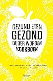  Gezond eten, gezond ouder worden kookboek: met voedingsadvies, tips en weetjes van Eric De Maerteleire