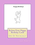 Bichon Frise Happy Birthday Cards: Do It Yourself