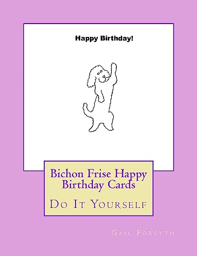 Bichon Frise Happy Birthday Cards: Do It Yourself