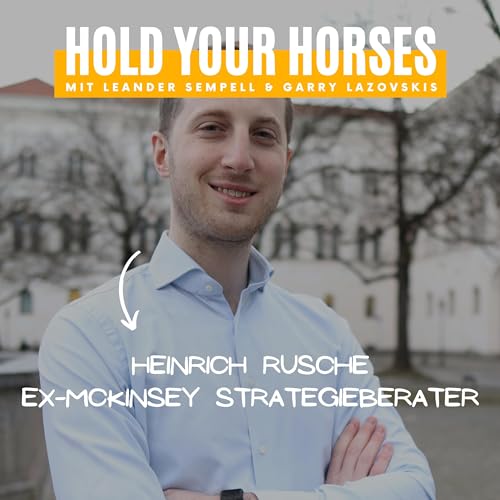8. Folge mit Heinrich Rusche - &uuml;ber den Alltag und Beruf als Strategieberater bei McKinsey, Vorurteile, seinen heutigen Job als CRO und sein Unternehmen Firm Learning.