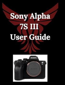 Paperback Sony Alpha 7S III User Guide: The Comprehensive Manual Book