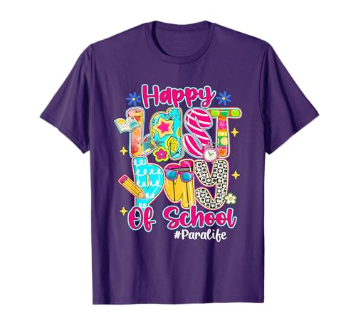 Happy Last Day Of School Para Life Paraprofessional T-Shirt