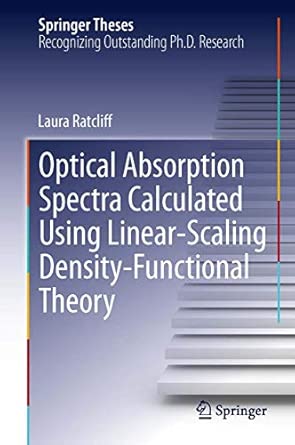 Optical Absorption Spectra Calculated Using Linear-Scaling Density-Functional Theory 2013th Edition Optical Absorption Spectra Calculated Using Linear-Scaling Density-Functional Theory 2013th Edition book cover