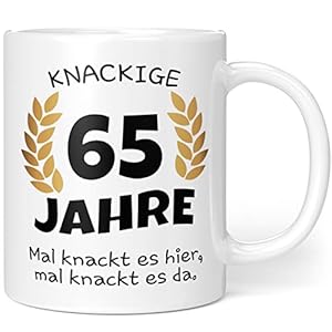 Knackige 65 Jahre Geburtstag | Geschenk zum 65. Geburtstag | Tasse mit lustigem Spruch Geschenkideen (Zum 65. Geburtstag…