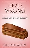 Dead Wrong (Storage Ghost Mysteries Book 12)