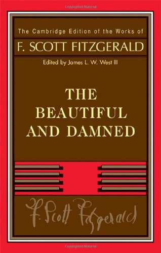 Fitzgerald: The Beautiful and Damned (The Cambridge Edition of the Works of F. Scott Fitzgerald)