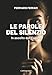 Le Parole Del Silenzio. In Ascolto Dell'essere - 3