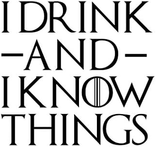 I Drink and I Know Things GOT Decal Vinyl Sticker|Cars Trucks Vans Walls Laptop| Black |5.5 x 5.25 in|CCI1377 image 3