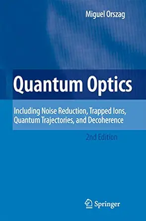 Quantum Optics: Including Noise Reduction, Trapped Ions, Quantum Trajectories, and Decoherence 2nd ed. 2008 Edition book cover