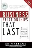 Business Relationships That Last: Five Steps To Transform Contacts into High Performing Relationships