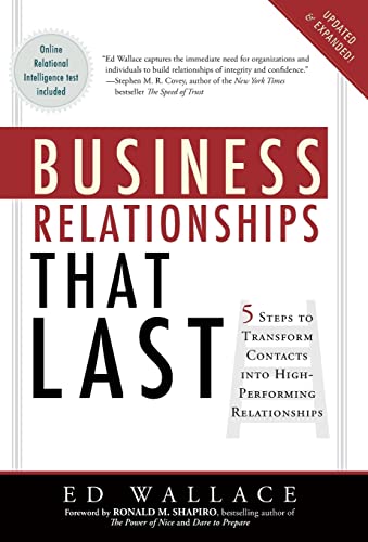 Business Relationships That Last: Five Steps To Transform Contacts into High Performing Relationships Business Relationships That Last: Five Steps To Transform Contacts into High Performing Relationships