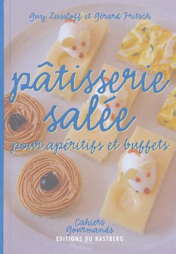 Pâtisserie salée : Pour apéritifs et buffets