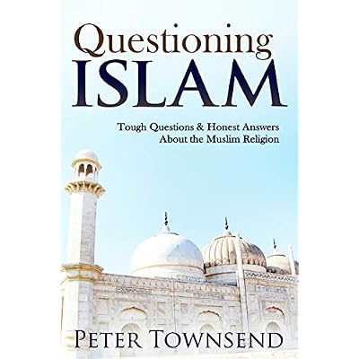Questioning Islam: Tough Questions & Honest Answers About the Muslim Religion