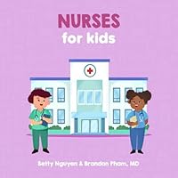 Nurses for Kids: A Fun Picture Book About Nurses for Children (Gift for Kids, Teachers, and Nursing Students) (Medical School for Kids) 1957557249 Book Cover
