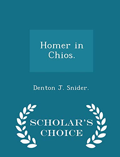 Homer in Chios. - Scholar's Choice Edition 1298185467 Book Cover
