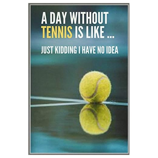 A Day Without Tennis is like... Tennis Notebook, Planner or Journal Composition Notebook for Tennis Player: lined notebook Journal, 120 pages 6 x 9, ... Tennis Gift Idea for Christmas or Birthday