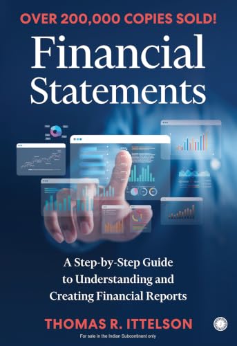 Image of Financial Statements: A Step-by-Step Guide to Understanding and Creating Financial Reports | Decode Business Numbers With Confidence | Master Balance Sheet & Cash Flows | Learn Language of Accounting