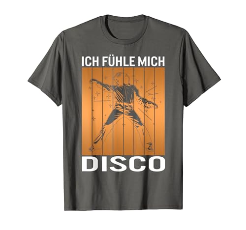 Ich Fühle Mich Disco Lustige Disco Party Camiseta