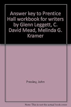 Answer key to Prentice Hall workbook for writers by Glenn Leggett, C. David Mead, Melinda G. Kramer