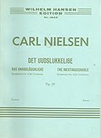 Det unausloÌ?schliche, Op. 29. Das UnausloÌ?schliche, Symphonie nr. 4 fuÌ?r grosses Orchester. the inextinguishable, symphony no. 4 for great orchestra (Wilhelm Hansen edition) B0007JVOPO Book Cover
