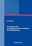 Das Katalanische - eine Regionalsprache im Zeitalter der Globalisierung (Studien zur Romanistik)