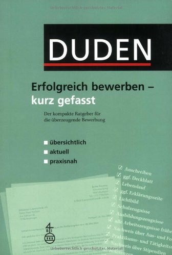 Duden - Erfolgreich bewerben - kurz gefasst: Der kompakte Ratgeber für die überzeugende Bewerbung Duden - Erfolgreich bewerben - kurz gefasst: Der kompakte Ratgeber für die überzeugende Bewerbung
