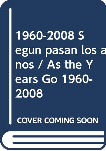 1960-2008 Segun pasan los anos / As the Years Go
