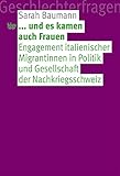 ... und es kamen auch Frauen: Engagement italienischer Migrantinnen in Politik und Gesellschaft der Nachkriegsschweiz (Geschlechterfragen)
