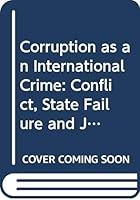 Corruption as an International Crime: Conflict, State Failure and Judicial Accountability 0415536251 Book Cover