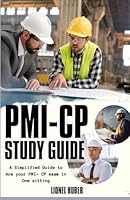 PMI- CP STUDY GUIDE: A Simplified Guide to Ace Your PMI- CP Exam in One Sitting B0CPBXXYFD Book Cover