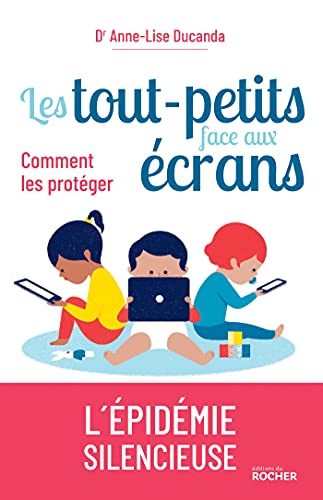 Amazon.com: Les Tout-Petits Face Aux Écrans: Comment Les Protéger (French  Edition) Ebook : Ducanda, Docteur Anne-Lise: Kindle Store
