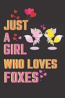 Just a Girl Who Loves Foxes : Cute Notebook / Journal Compostion for Everyone ( Boys, Girls, Kids ,adults ). 1661198295 Book Cover