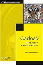 Carlos V. Imperio y frustración (Historia)