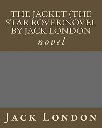 The Jacket (The Star Rover)novel by Jack London: novel