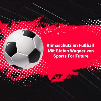 #38 Klimaschutz im Fu&szlig;ball - Mit Stefan Wagner von Sports for Future
