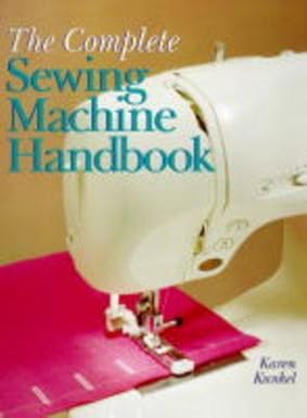 The Complete Sewing Machine Handbook