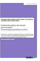 Schallwellenanalyse des Sounds professioneller TenorsaxophonspielerInnen. Teil 5: Variation der zeitlichen Ausprägung des Basistons und der Obertöne ... Erzeugung des individuell 3668870004 Book Cover