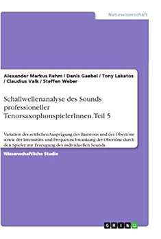 Schallwellenanalyse des Sounds professioneller TenorsaxophonspielerInnen. Teil 5: Variation der zeitlichen Ausprägung des Basistons und der Obertöne ... Erzeugung des individuell