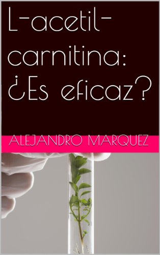 L-acetil-carnitina: ¿Es eficaz? (Spanish Edition)