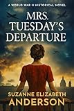 Mrs. Tuesday's Departure: A World War Two Family Saga