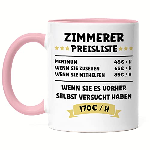 Hey!Print Zimmerer Preisliste Tasse Rosa Fenster Türen Treppen Dachstühle Holzhäuser Sage Hammer Arbeit Beruf Job