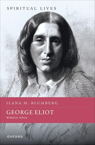George Eliot: Whole Soul (Spiritual Lives)