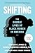 Shifting: The Double Lives of Black Women in America  A Comprehensive Portrait of Identity, Race, and Gender Pressure