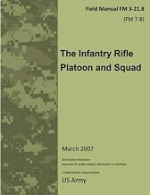 Field Manual FM 3-21.8 (FM 7-8) The Infantry Rifle Platoon and Squad March 2007