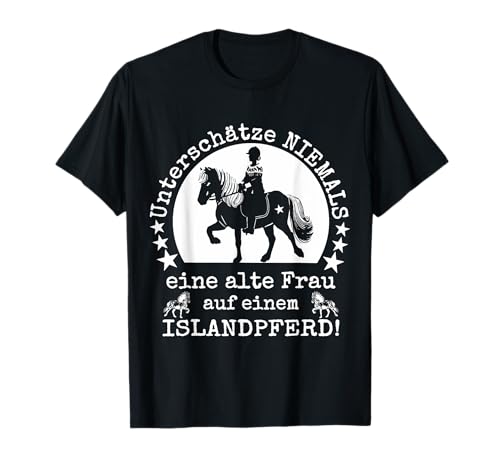 UNTERSCHÄTZE NIE EINE ALTE FRAU auf einem ISLANDPFERD T-Shirt